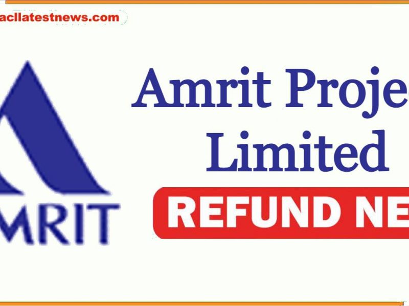 Amrit Projects Limited Refund News